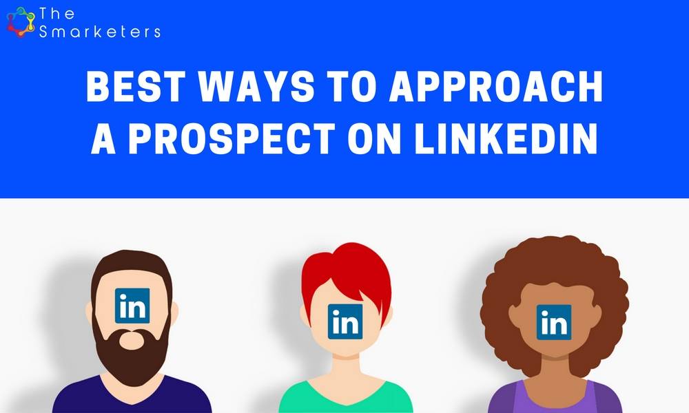 Best ways to approach a prospect on Linkedin